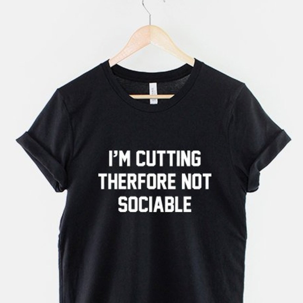 I'm Cutting Therfore Not Sociable T-Shirt - Funny Body Builder Fitness Workout Diet Gym TShirt