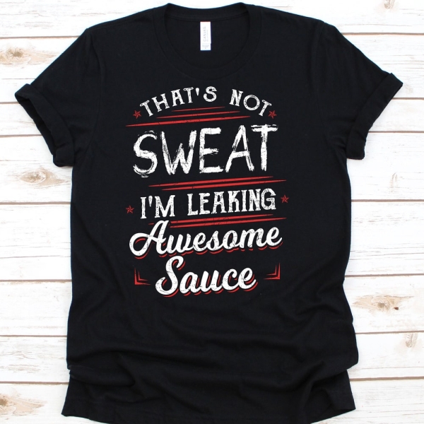 Awesome Sauce T Shirt, Fitness, Cardio,  Exercise,  Gym Lover Gift, Gym Shirt, Funny Gym Shirt, Fitness Gift