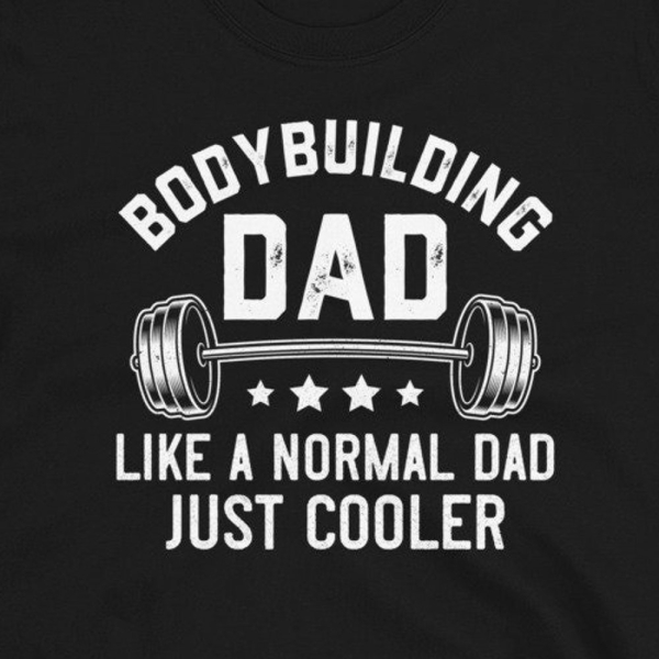 Body Building Dad for Men, Gift for Bodybuilder, Like a Normal Dad Just Cooler, Fitness, Dad Gym Shirt, Hoodie
