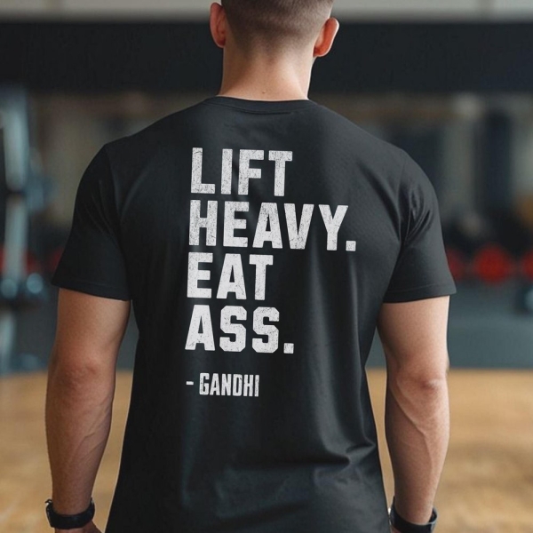 Lift Heavy Eat Ass Meme Gym Shirt Back Design | Bodybuilding Motivation Funny Pump Cover | Edgy Gym Humor Distressed Back Text Gift Tshirt
