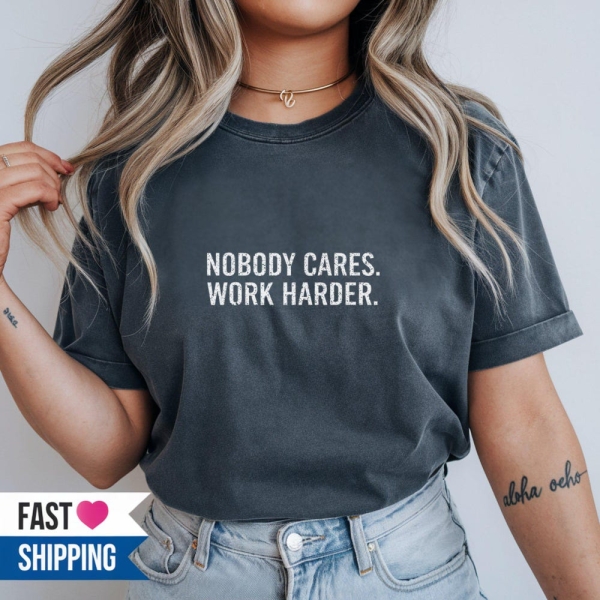 Motivational Fitness Tee, Nobody Cares Work Harder Shirt, Workout Inspiration, Gym Enthusiast Gift, Fitness Motivation, Fitness Apparel